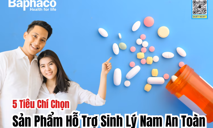 5 Tiêu Chí Chọn Sản Phẩm Hỗ Trợ Sinh Lý Nam An Toàn